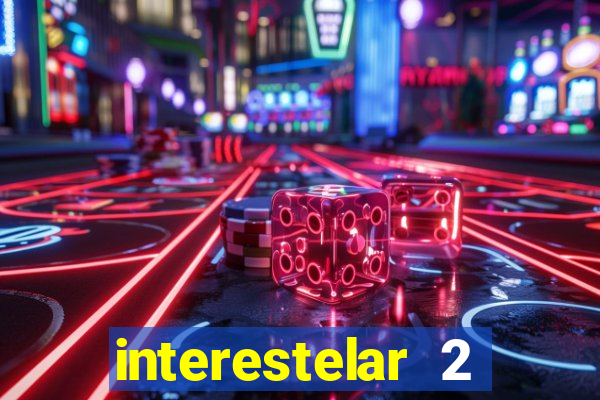 interestelar 2 trailer dublado